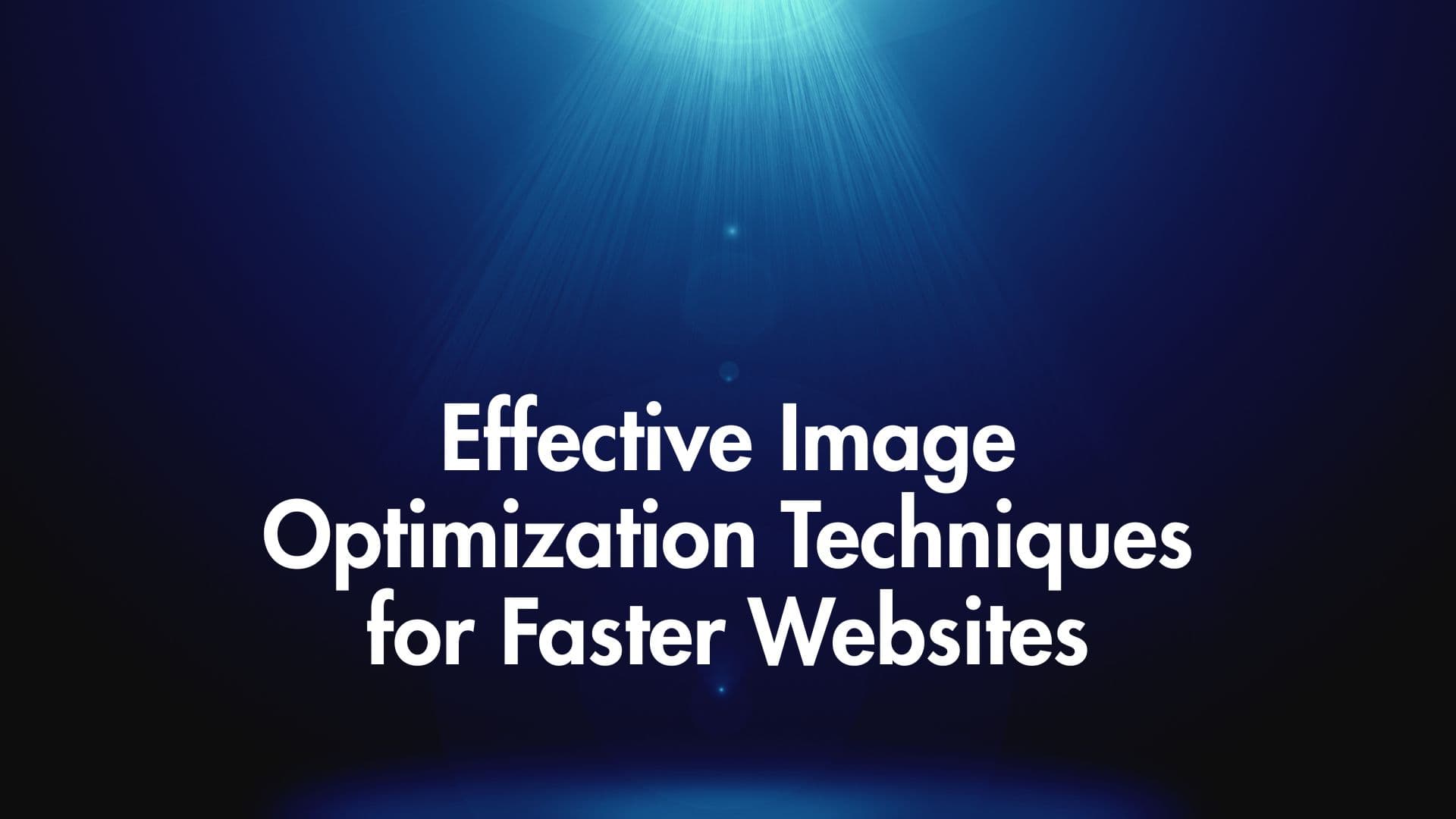 Effective Image Optimization Techniques for Faster Websites